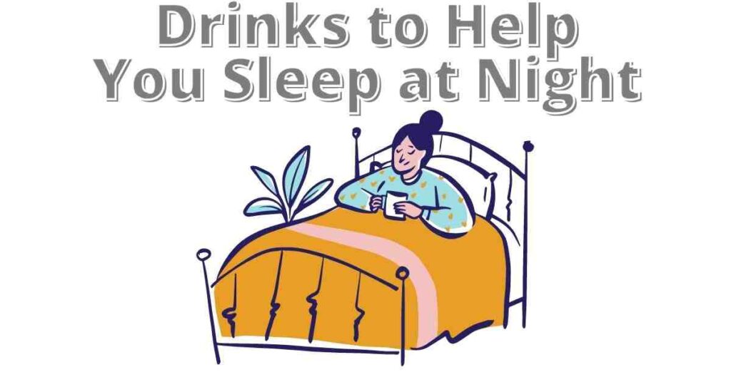 6 Drinks That Make You Sleepy ( Get Rid Of Insomnia )