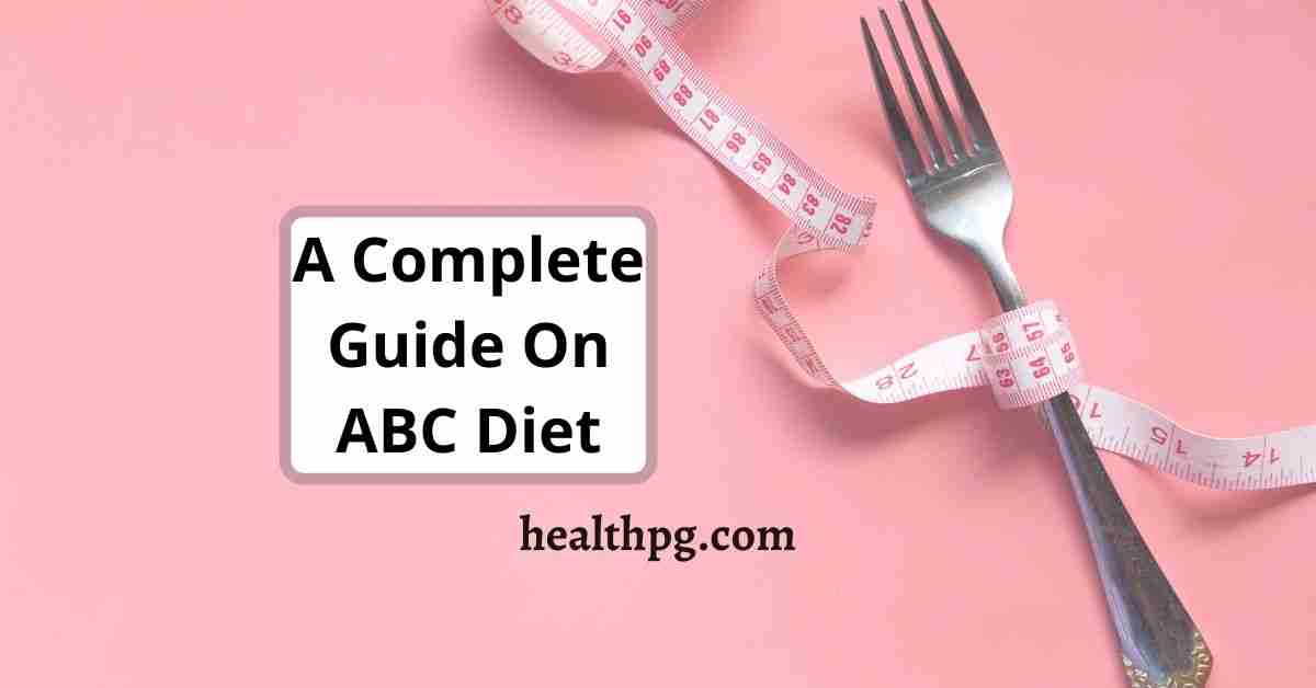 You are currently viewing A Complete Guide On ABC Diet Plan