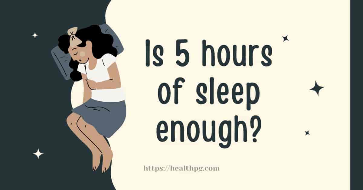 You are currently viewing Is 5 hours of sleep enough?