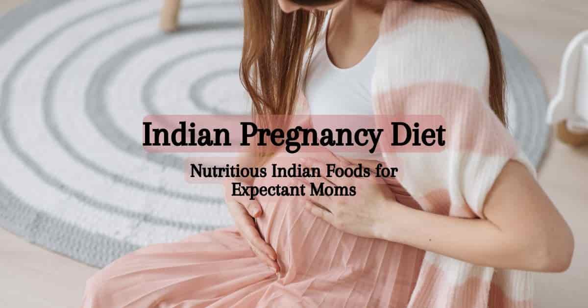 You are currently viewing Indian Diet During Pregnancy (Foods To Eat & Avoid)