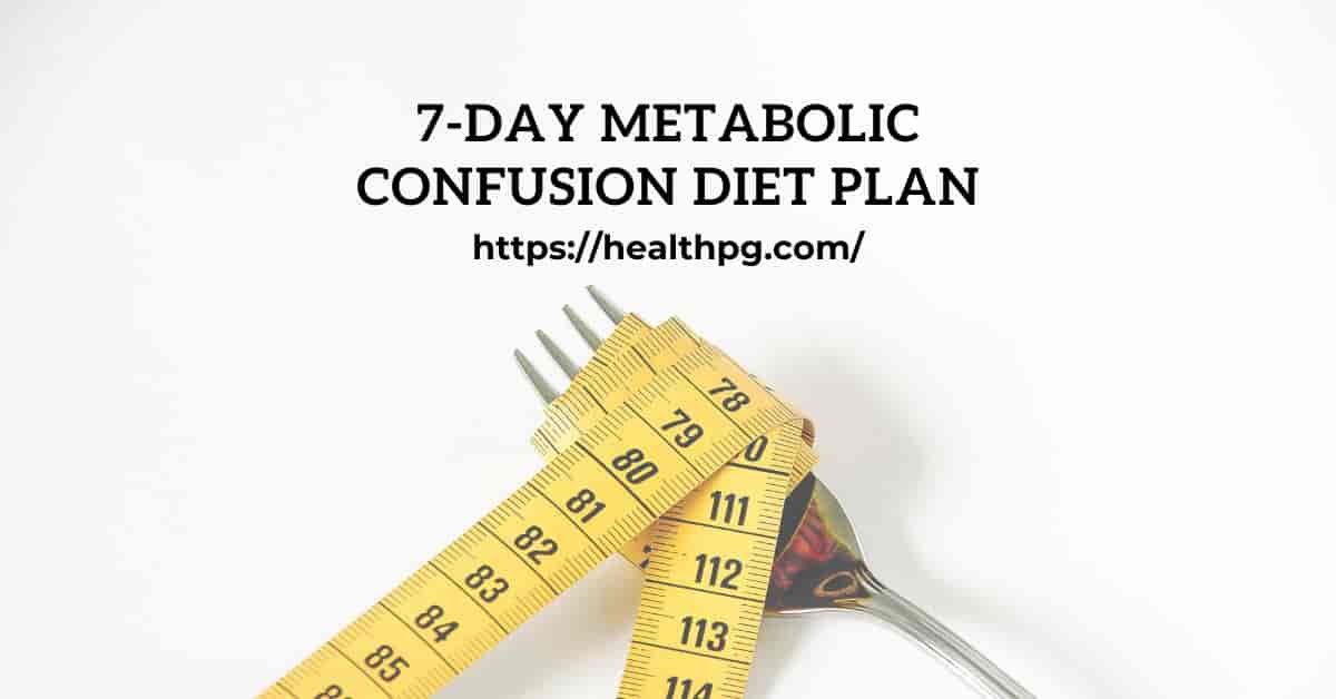 You are currently viewing 7-Day Metabolic Confusion Diet Plan: An Expert’s Guide to Resetting Your Metabolism