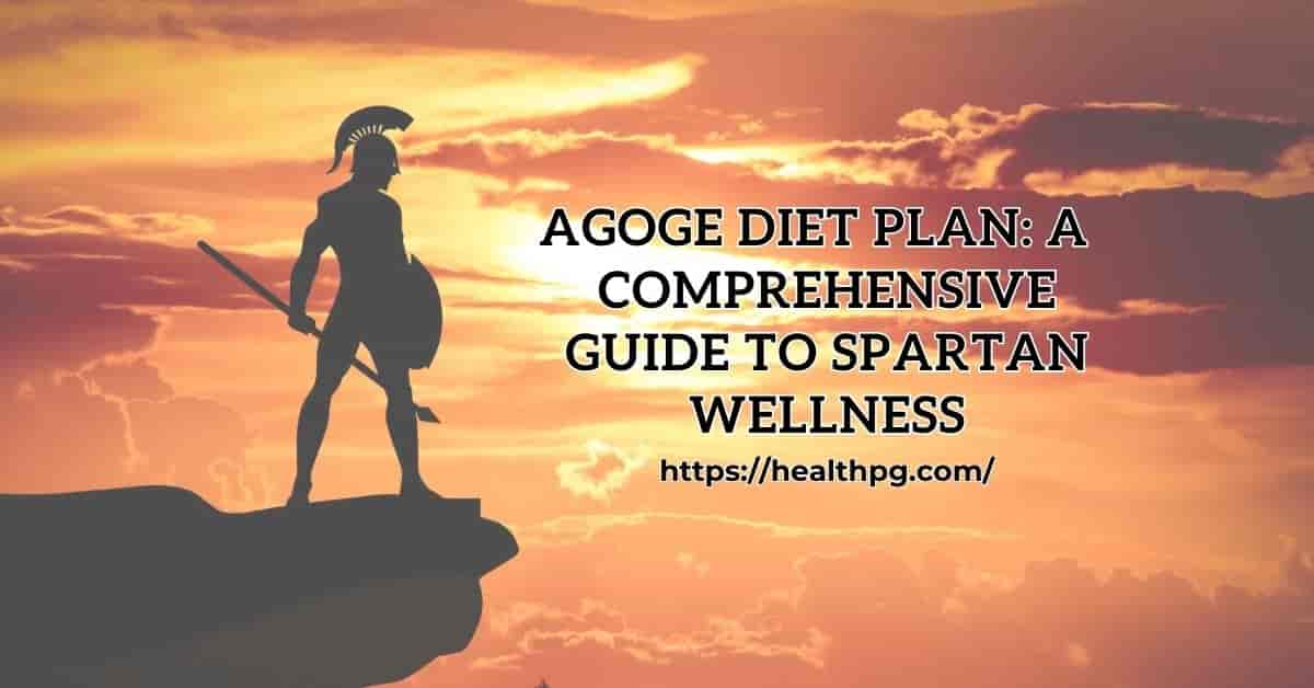You are currently viewing Agoge Diet Plan: A Dietitian’s Comprehensive Guide to Spartan Wellness