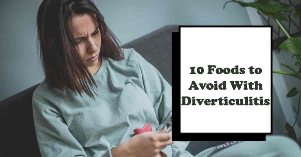 10 Foods To Avoid With Diverticulitis A MustRead Guide To Dietary