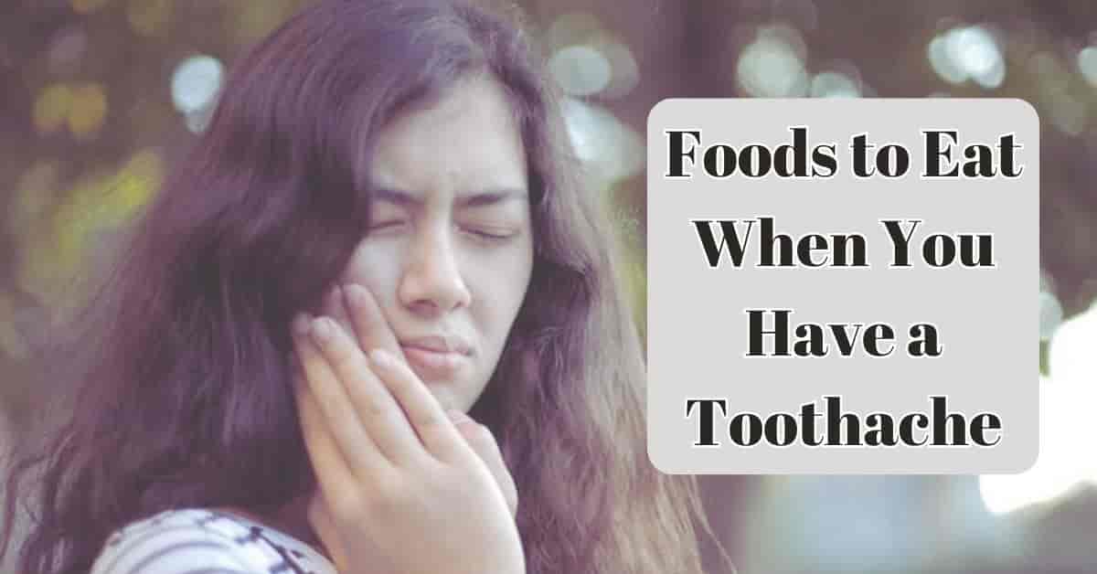 You are currently viewing Foods to Eat When You Have a Toothache: Your Guide to Pain-Free Eating