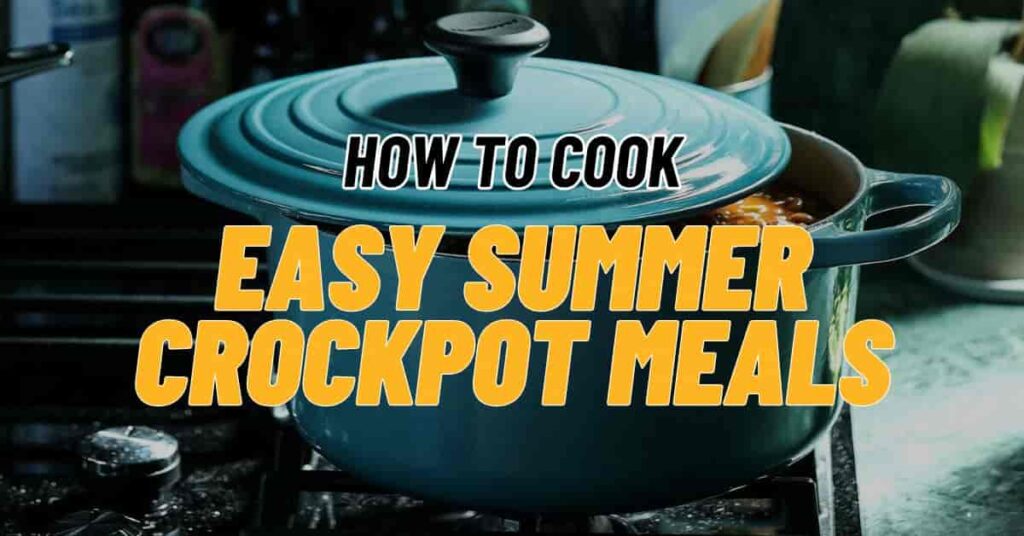 Easy Summer Crockpot Meals
