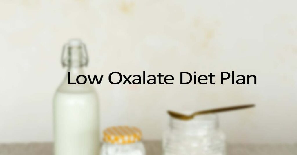 Low Oxalate Diet Plan